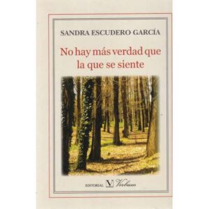 No hay más verdad que la que se siente