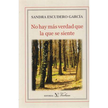 No hay más verdad que la que se siente