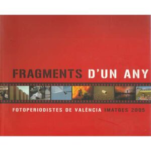 Fragments d'un any. Fotoperiodistes de València. Imatges 2005