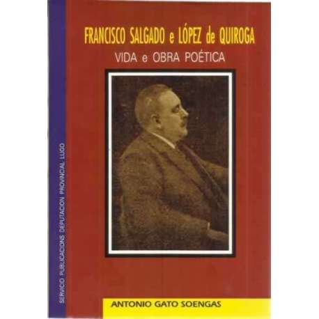 Francisco Salgado e López de Quiroga. Vida e obra poética