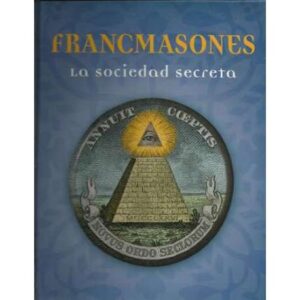 Francmasones. La sociedad secreta