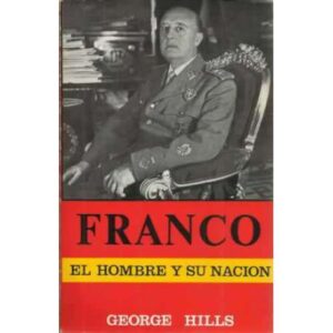FRANCO. EL HOMBRE Y SU NACIÓN