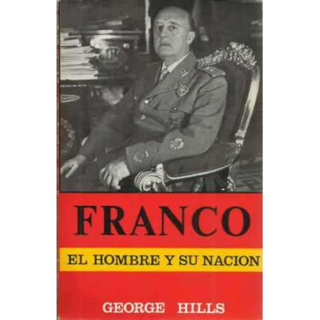 FRANCO. EL HOMBRE Y SU NACIÓN