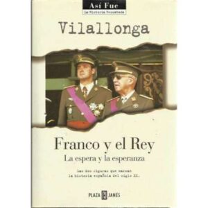 Franco y el Rey. La espera y la esperanza. Las dos figuras que marcan la historia española del siglo XX