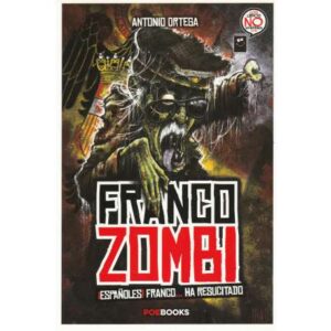 Franco zombi. ¡Españoles! Franco... ha resucitado
