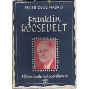 Franklin Roosevelt. El Presidente extraordinario