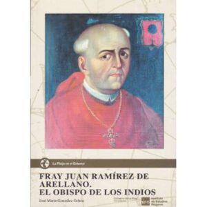Fray Juan Ramírez de Arellano. El Obispo de los Indios