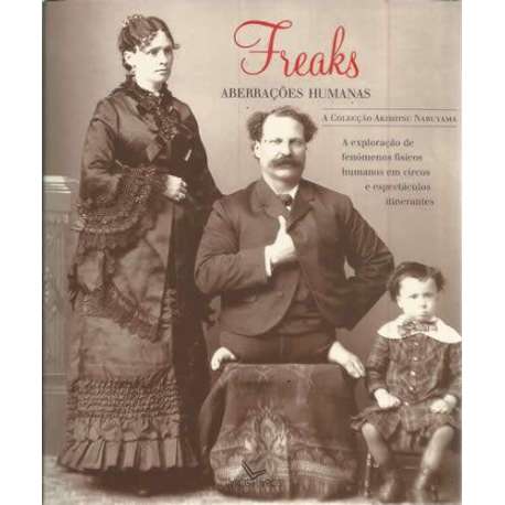 Freaks. Aberraçoes humanas