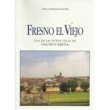 FRESNO EL VIEJO. Una de las nueve villas de "Valdeguareña"
