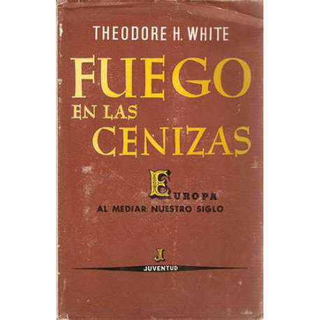 Fuego en las cenizas. Europa al mediar nuestro siglo