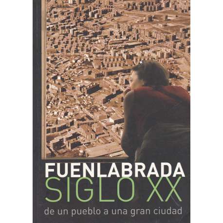 Fuenlabrada. Siglo XX. De un pueblo a una gran ciudad