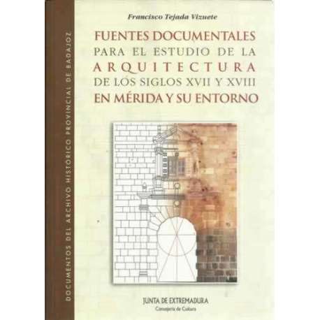 Fuentes documentales para el estudio de la arquitectura de los siglos XVII y XVIII en Mérida y su entorno
