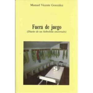 Fuera de juego. Diario de un futbolista encerrado