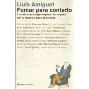Fumar para contarlo. Cuarenta personajes explican su relación con el tabaco y otras adicciones