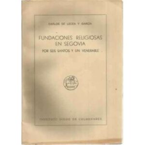 Fundaciones religiosas en Segovia por seis santos y un venerable