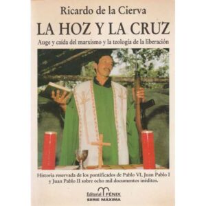 La hoz y la cruz. Auge y caída del marxismo y la teología de la liberación