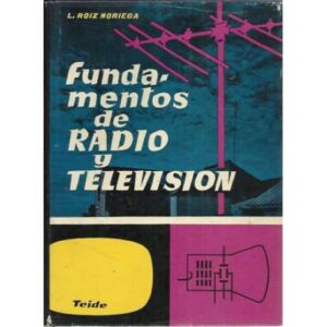 Fundamentos de radio y televisión. I.- Ondulatoria y electromagnetismo