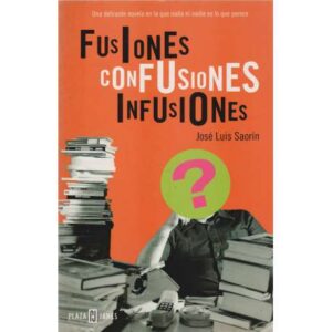 Fusiones, confusiones, infusiones