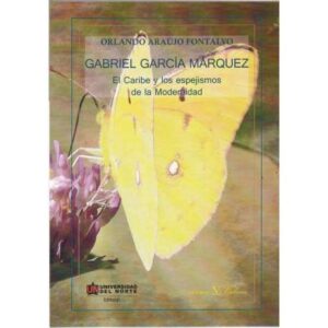 Gabriel García Marquez. El Caribe y los espejismos de la modernidad