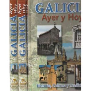 Galicia ayer y hoy. Historia, cultura y tradiciones. 3 Tomos