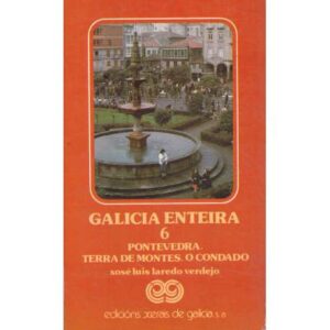 Galicia Enteira 6. Pontevedra. Terra de Montes. O Condado