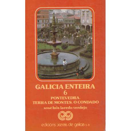 Galicia Enteira 6. Pontevedra. Terra de Montes. O Condado
