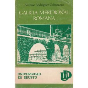 Galicia meridional romana. Volumen I