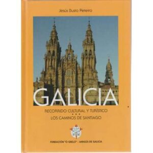 Galicia. Recorrido cultural y turístico. Los caminos de Santiago