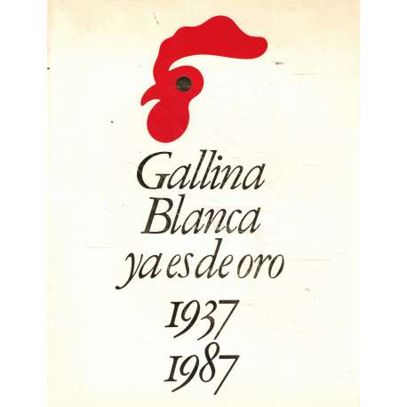 Gallina blanca ya es de oro. 1937-1987
