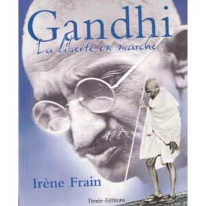 Gandhi. La liberté en marche