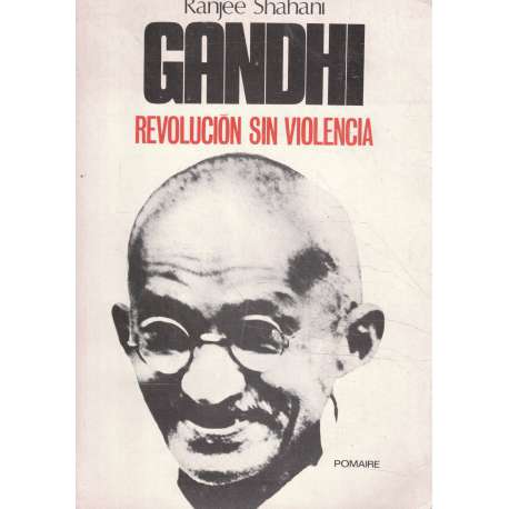 Gandhi. Revolución sin violencia