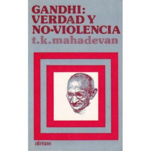 Gandhi: verdad y no violencia