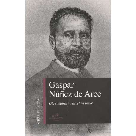 Gaspar Núñez de Arce. Obra teatral y narrativa breve