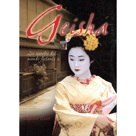 Geisha. Los secretos del mundo flotante