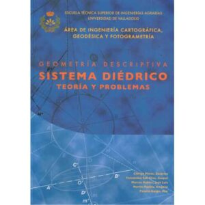 Geometría descriptiva. Sistema Diédrico. Teoría y problemas