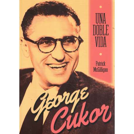 George Cukor. Una doble vida