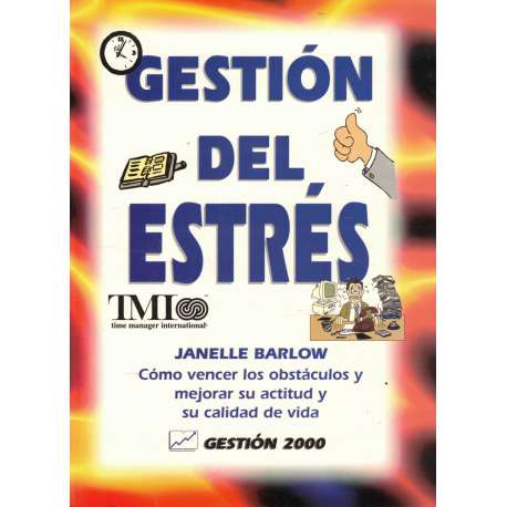Gestión del estrés. Cómo optimizar su rendimiento y mejorar la calidad de vida