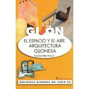 Gijón. El espacio y el aire. Arquitectura gijonesa