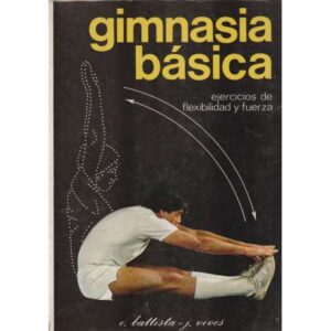 Gimnasia básica. Ejercicios de flexibilidad y fuerza
