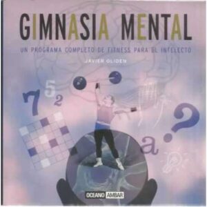 Gimnasia mental. Un programa completo de fitness para el intelecto