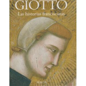 Giotto. Las historias franciscanas
