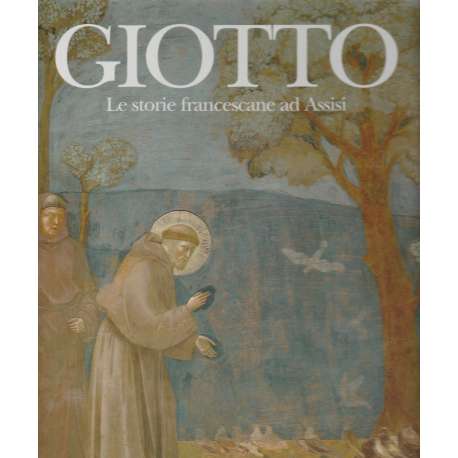 Giotto. Le storie francescane ad Assisi