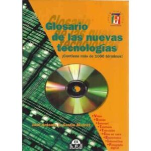 Glosario de las nuevas tecnologías. Contiene más de 1000 términos
