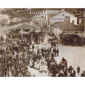 Gondomar. Historia, arte y territorio