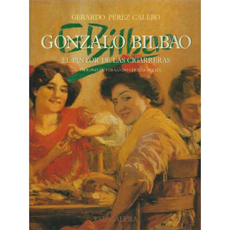 Gonzalo Bilbao. El pintor de las cigarreras