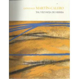 Gonzalo Martín-Calero. Tal Vez hoja de hierba