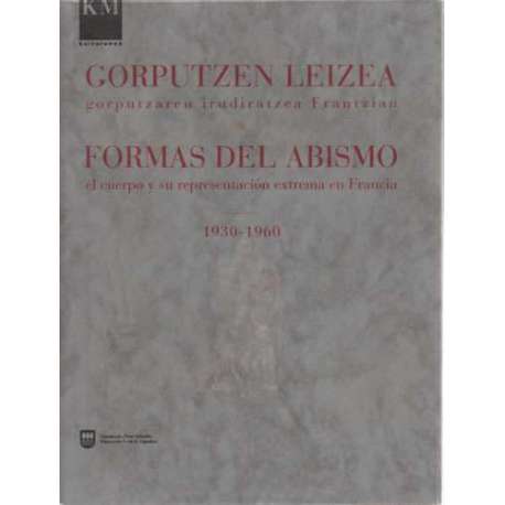 Gorputzen Leizea. Formas del abismo. 1930-1960