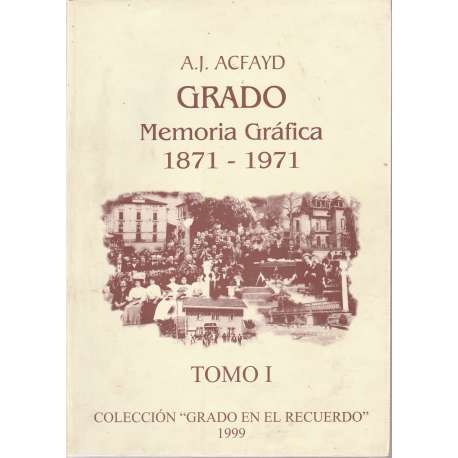Grado, memoria gráfica (1871-1971). Tomo I