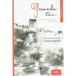 Granada tiene... Ciudad y literatura. Antología