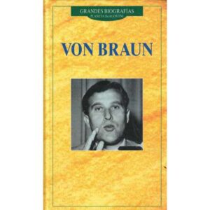 Grandes biografías. Von Braun
